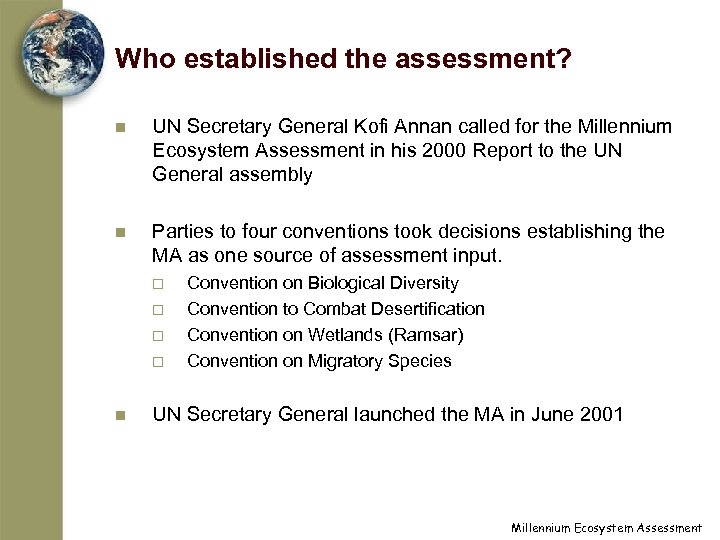 Who established the assessment? n UN Secretary General Kofi Annan called for the Millennium