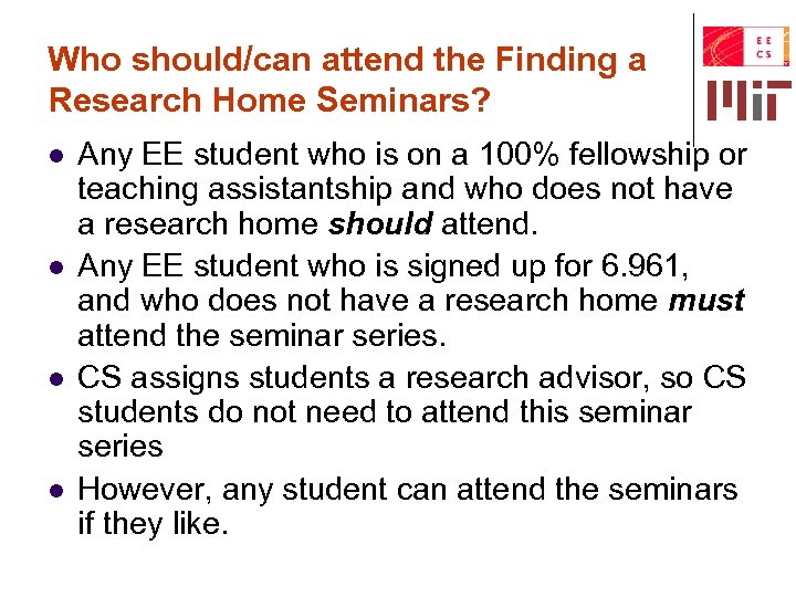 Who should/can attend the Finding a Research Home Seminars? l l Any EE student