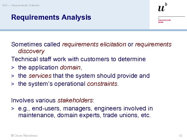 ESE — Requirements Collection Requirements Analysis Sometimes called requirements elicitation or requirements discovery Technical