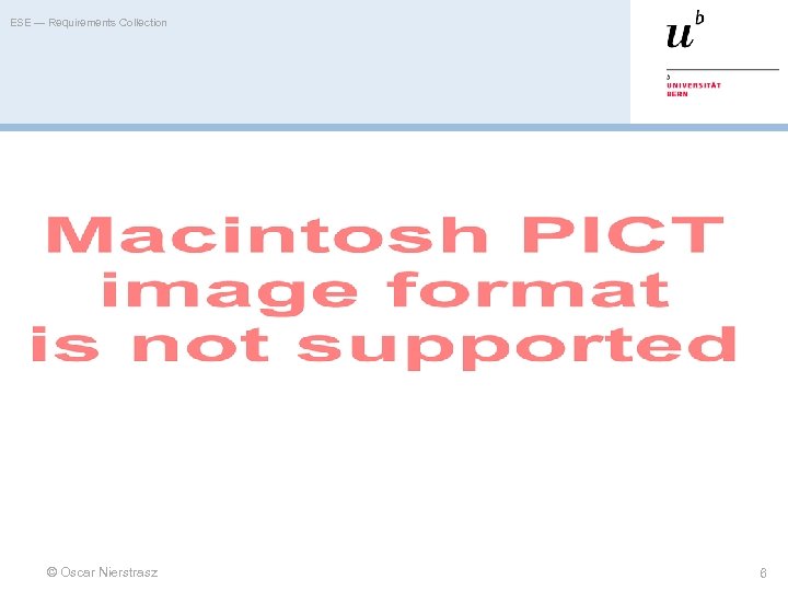 ESE — Requirements Collection © Oscar Nierstrasz 6 