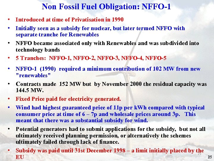 Non Fossil Fuel Obligation: NFFO-1 • Introduced at time of Privatisation in 1990 •