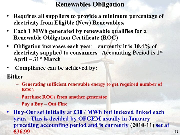 Renewables Obligation • Requires all suppliers to provide a minimum percentage of electricity from