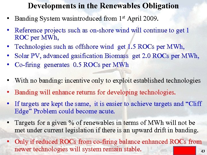 Developments in the Renewables Obligation • Banding System wasintroduced from 1 st April 2009.