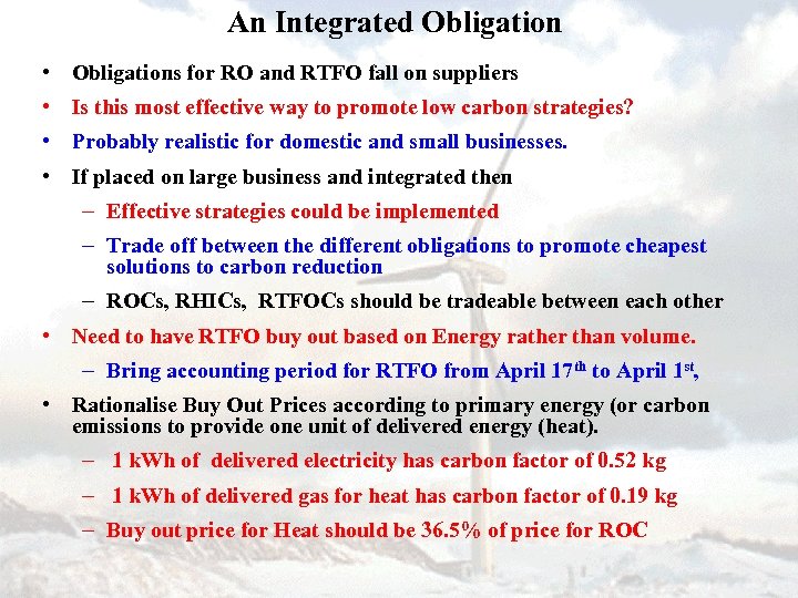An Integrated Obligation • Obligations for RO and RTFO fall on suppliers • Is