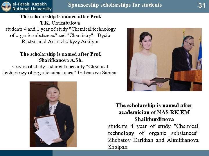 Sponsorship scholarships for students 31 The scholarship is named after Prof. T. K. Chumbalova