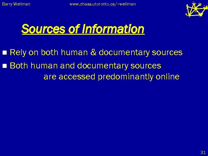 Barry Wellman www. chass. utoronto. ca/~wellman Sources of Information Rely on both human &