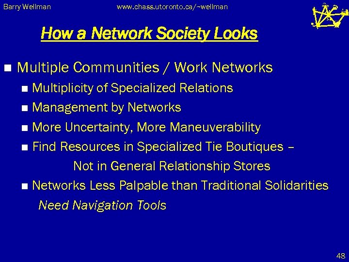 Barry Wellman www. chass. utoronto. ca/~wellman How a Network Society Looks n Multiple Communities