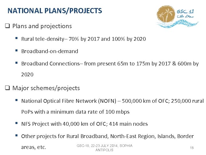 NATIONAL PLANS/PROJECTS q Plans and projections § Rural tele-density– 70% by 2017 and 100%