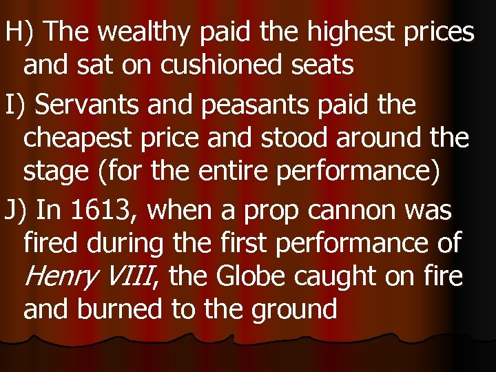 H) The wealthy paid the highest prices and sat on cushioned seats I) Servants