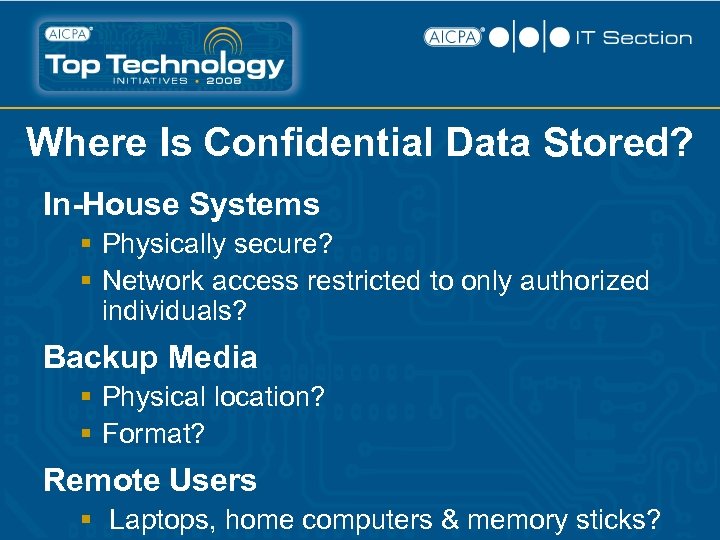 Where Is Confidential Data Stored? In-House Systems § Physically secure? § Network access restricted