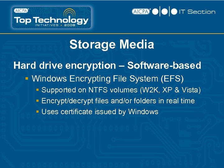 Storage Media Hard drive encryption – Software-based § Windows Encrypting File System (EFS) §