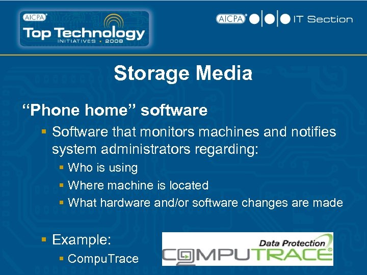 Storage Media “Phone home” software § Software that monitors machines and notifies system administrators
