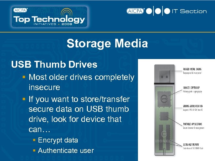 Storage Media USB Thumb Drives § Most older drives completely insecure § If you