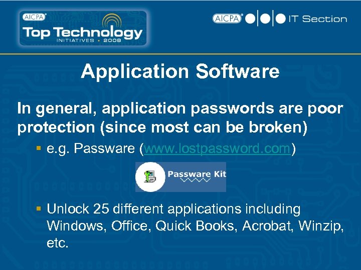 Application Software In general, application passwords are poor protection (since most can be broken)