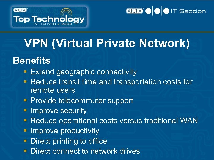 VPN (Virtual Private Network) Benefits § Extend geographic connectivity § Reduce transit time and