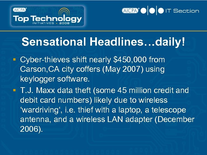 Sensational Headlines…daily! § Cyber-thieves shift nearly $450, 000 from Carson, CA city coffers (May