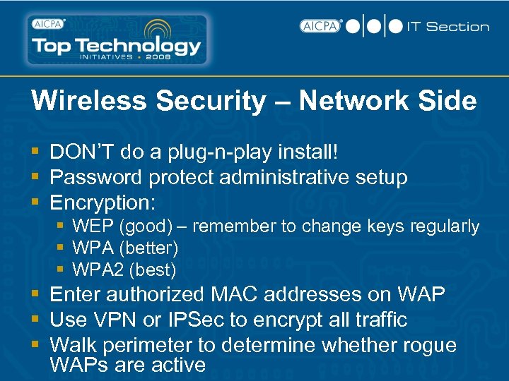 Wireless Security – Network Side § DON’T do a plug-n-play install! § Password protect