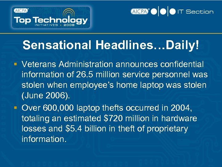 Sensational Headlines…Daily! § Veterans Administration announces confidential information of 26. 5 million service personnel