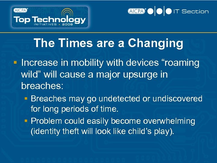 The Times are a Changing § Increase in mobility with devices “roaming wild” will
