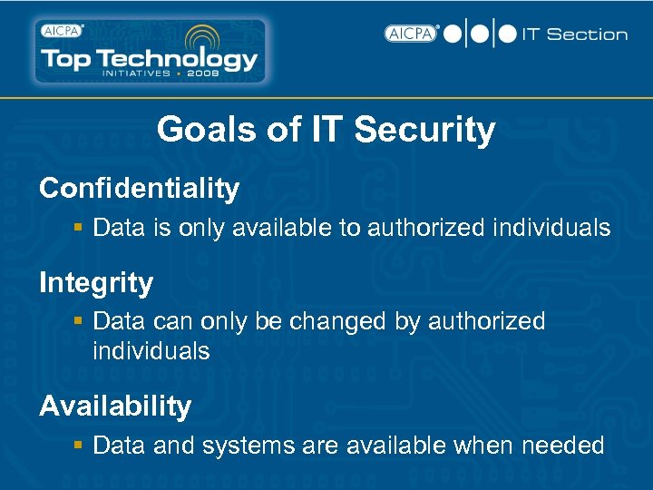 Goals of IT Security Confidentiality § Data is only available to authorized individuals Integrity