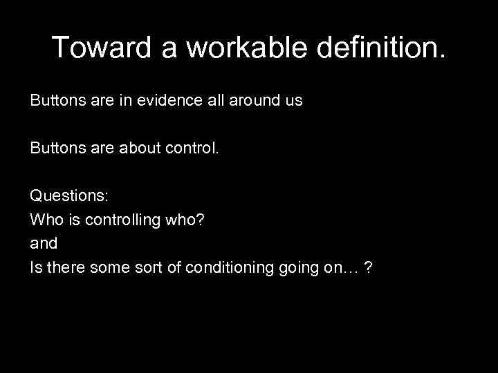 Toward a workable definition. Buttons are in evidence all around us Buttons are about