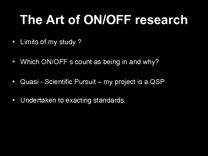 The Art of ON/OFF research • Limits of my study ? • Which ON/OFF