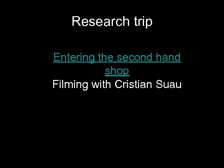 Research trip FILM Entering the second hand shop Filming with Cristian Suau 