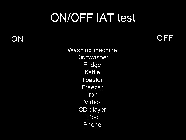 ON/OFF IAT test OFF ON Washing machine Dishwasher Fridge Kettle Toaster Freezer Iron Video
