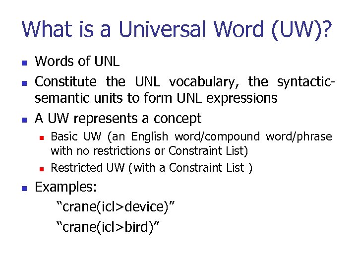 What is a Universal Word (UW)? n n n Words of UNL Constitute the