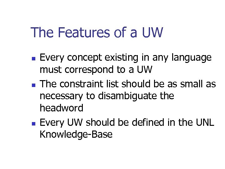 The Features of a UW n n n Every concept existing in any language