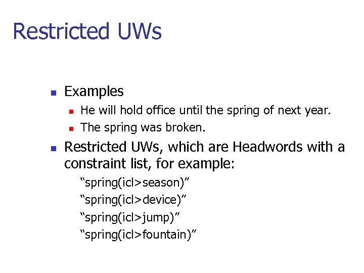 Restricted UWs n Examples n n n He will hold office until the spring