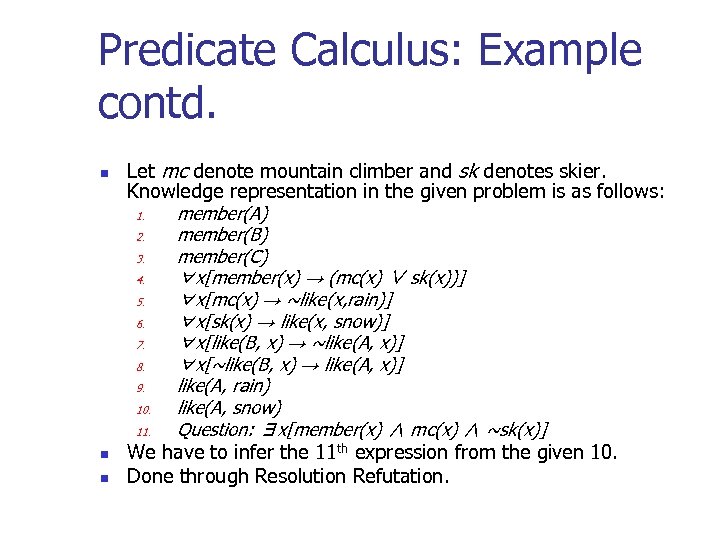Predicate Calculus: Example contd. n n n Let mc denote mountain climber and sk