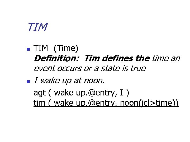 TIM n n TIM (Time) Definition: Tim defines the time an event occurs or