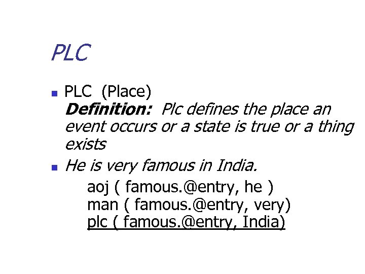 PLC n n PLC (Place) Definition: Plc defines the place an event occurs or