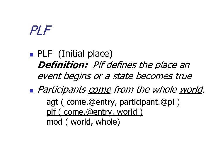 PLF n n PLF (Initial place) Definition: Plf defines the place an event begins