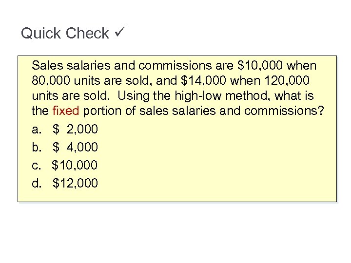 Quick Check Sales salaries and commissions are $10, 000 when 80, 000 units are