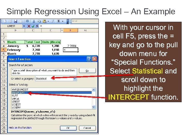 Simple Regression Using Excel – An Example With your cursor in cell F 5,