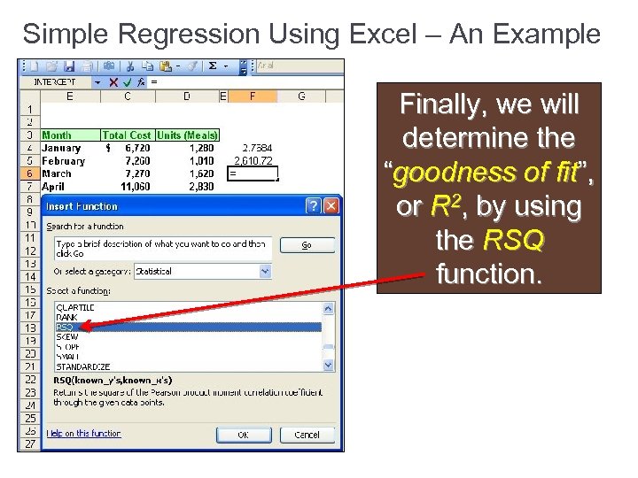 Simple Regression Using Excel – An Example Finally, we will determine the “goodness of