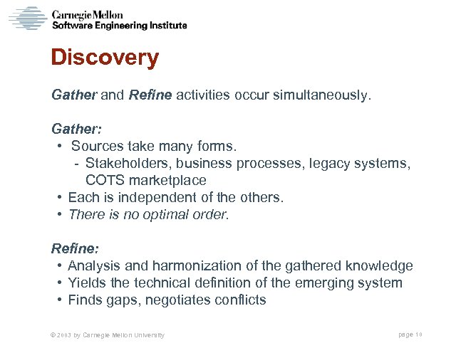 Discovery Gather and Refine activities occur simultaneously. Gather: • Sources take many forms. -
