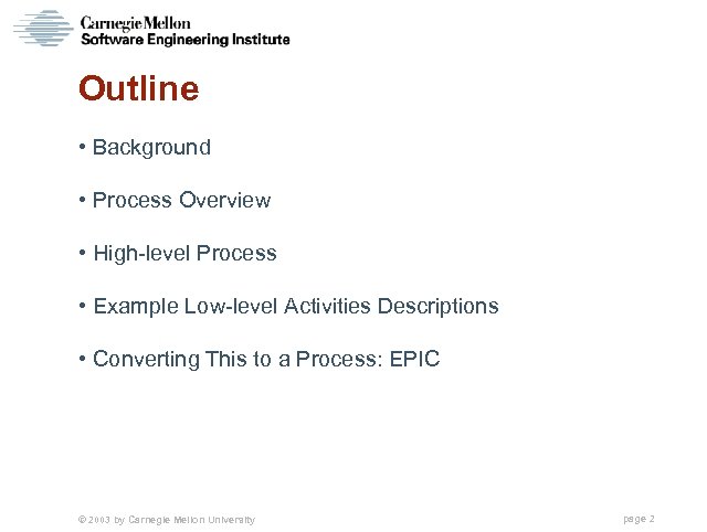 Outline • Background • Process Overview • High-level Process • Example Low-level Activities Descriptions