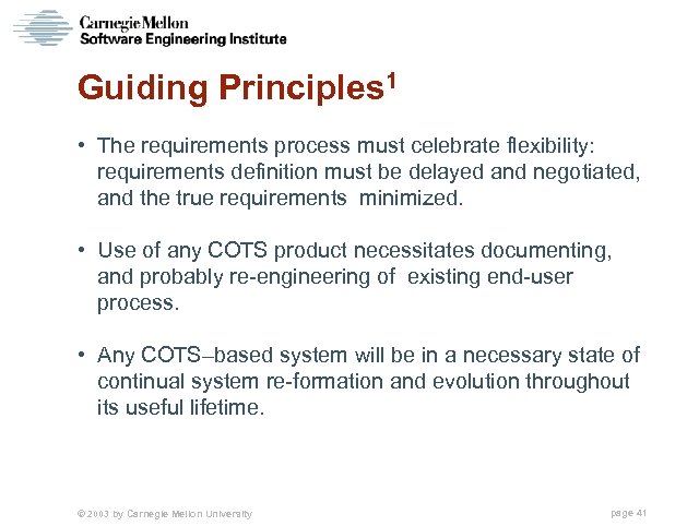 Guiding Principles 1 • The requirements process must celebrate flexibility: requirements definition must be