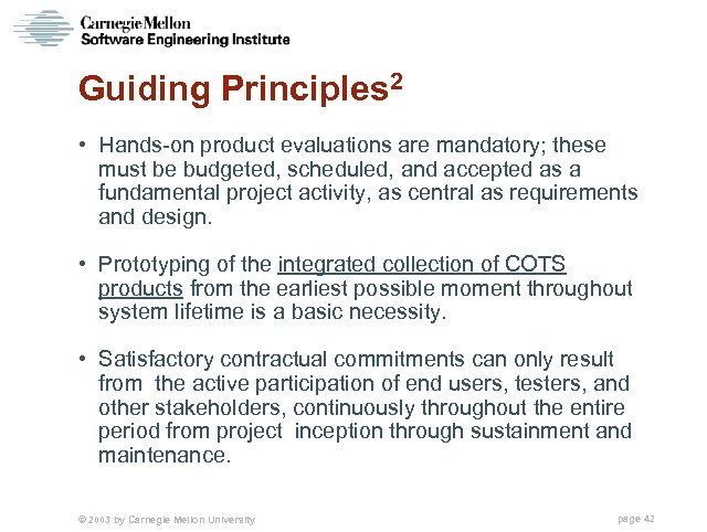 Guiding Principles 2 • Hands-on product evaluations are mandatory; these must be budgeted, scheduled,