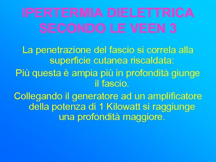 IPERTERMIA DIELETTRICA SECONDO LE VEEN 3 La penetrazione del fascio si correla alla superficie
