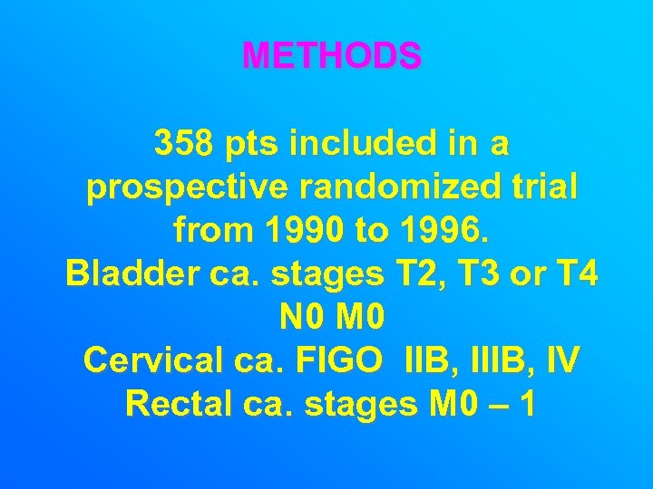 METHODS 358 pts included in a prospective randomized trial from 1990 to 1996. Bladder