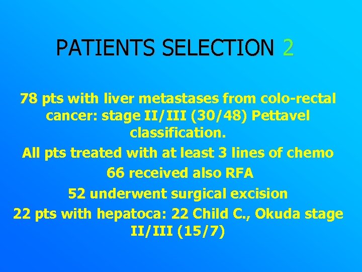 PATIENTS SELECTION 2 78 pts with liver metastases from colo-rectal cancer: stage II/III (30/48)