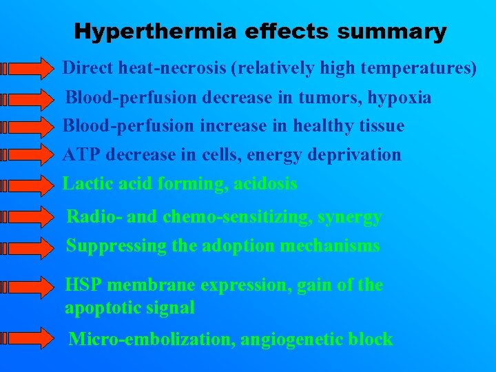 Hyperthermia effects summary Direct heat-necrosis (relatively high temperatures) Blood-perfusion decrease in tumors, hypoxia Blood-perfusion