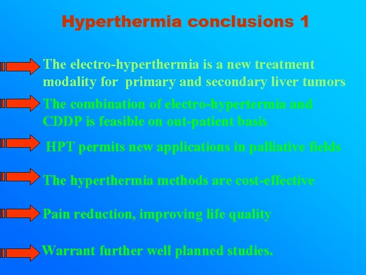 Hyperthermia conclusions 1 The electro-hyperthermia is a new treatment modality for primary and secondary