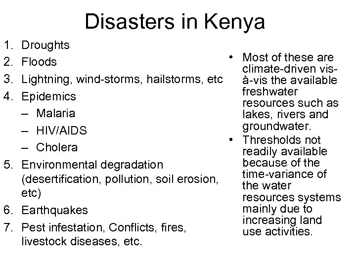 Disasters in Kenya 1. 2. 3. 4. Droughts • Most of these are Floods