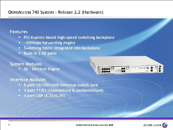 Omni. Access 740 System - Release 2. 2 (Hardware) Features § § PCI-Express based