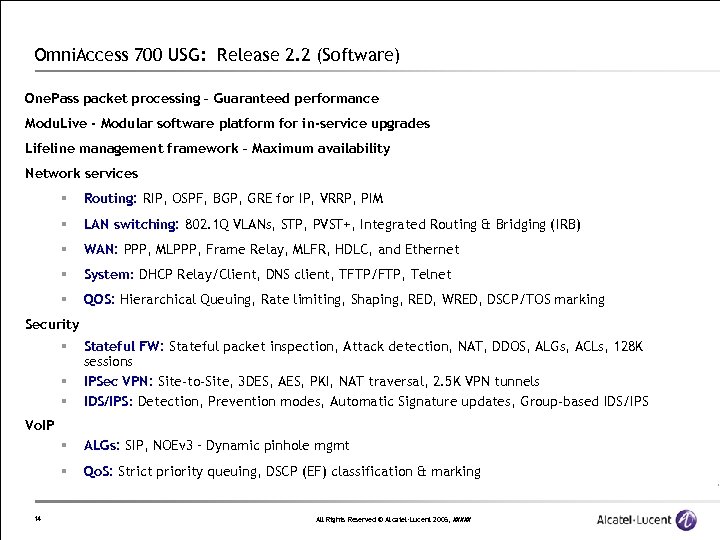 Omni. Access 700 USG: Release 2. 2 (Software) One. Pass packet processing – Guaranteed